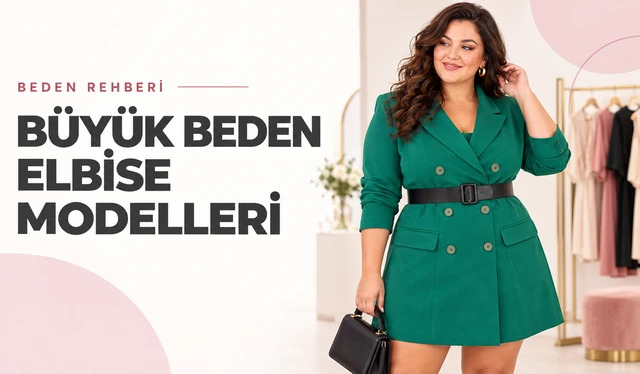 Büyük Beden Elbise Modelleri: Hangi Kesim Kime Yakışır?