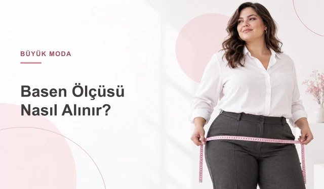 Basen Ölçüsü Nasıl Alınır? Adım Adım Kalça Ölçümü