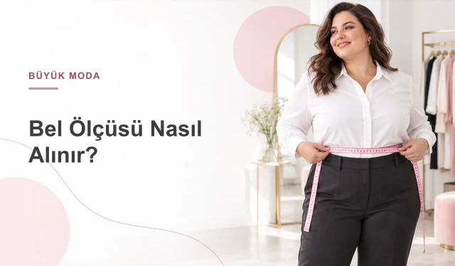 Bel Ölçüsü Nasıl Alınır? Bel Çevresi Nereden Ölçülür?
