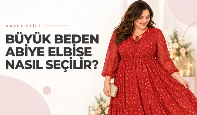 Büyük Beden Abiye Elbise Nasıl Seçilir? Vücut Tipine Göre Rehber