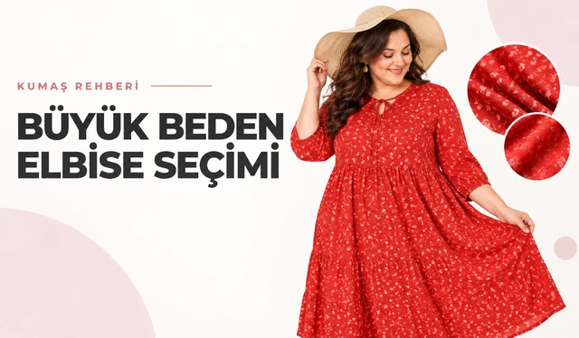 Büyük Beden Elbise Seçimi: Ölçü, Kumaş ve Kesim Rehberi