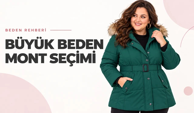 Büyük Beden Mont Seçimi: Model, Uzunluk ve Beden Rehberi