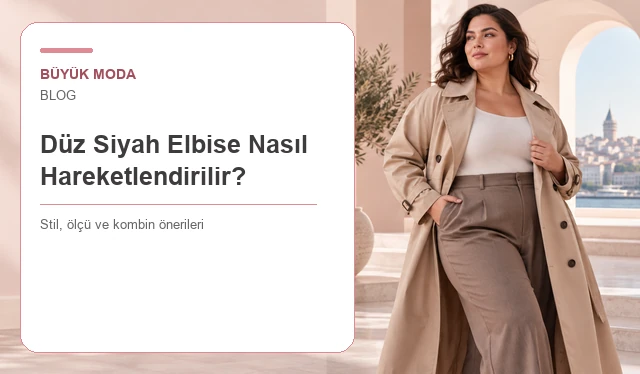 Düz Siyah Elbise Nasıl Hareketlendirilir? 12 Pratik Yöntem