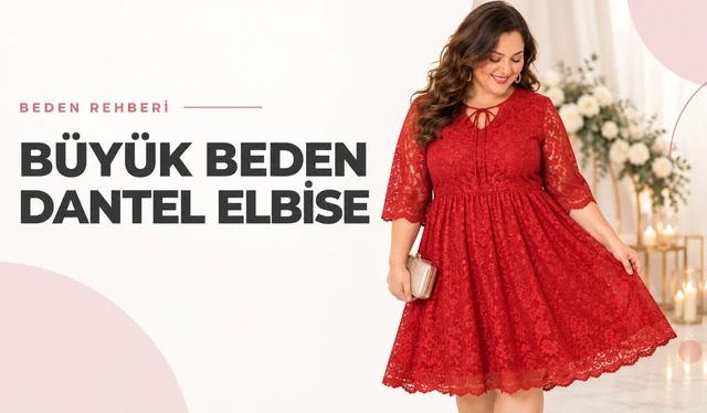 Büyük Beden Dantel Elbise: Dantel Türleri, Astar, Bakım, Kombin