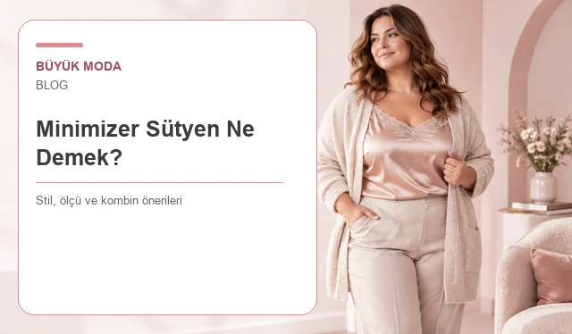 Minimizer Sütyen Ne Demek? Göğsü Küçültür mü?