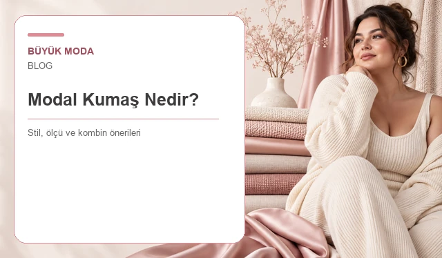 Modal Kumaş Nedir? Özellikleri, Viskon ve Tencel Farkı