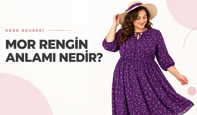 Mor Rengin Anlamı Nedir? Tonları, Kombinleri ve Giyimde Mor