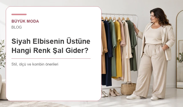 Siyah Elbisenin Üstüne Hangi Renk Şal Gider?