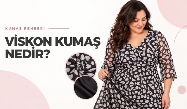 Viskon Kumaş Nedir? Özellikleri, Türleri ve Üretimi